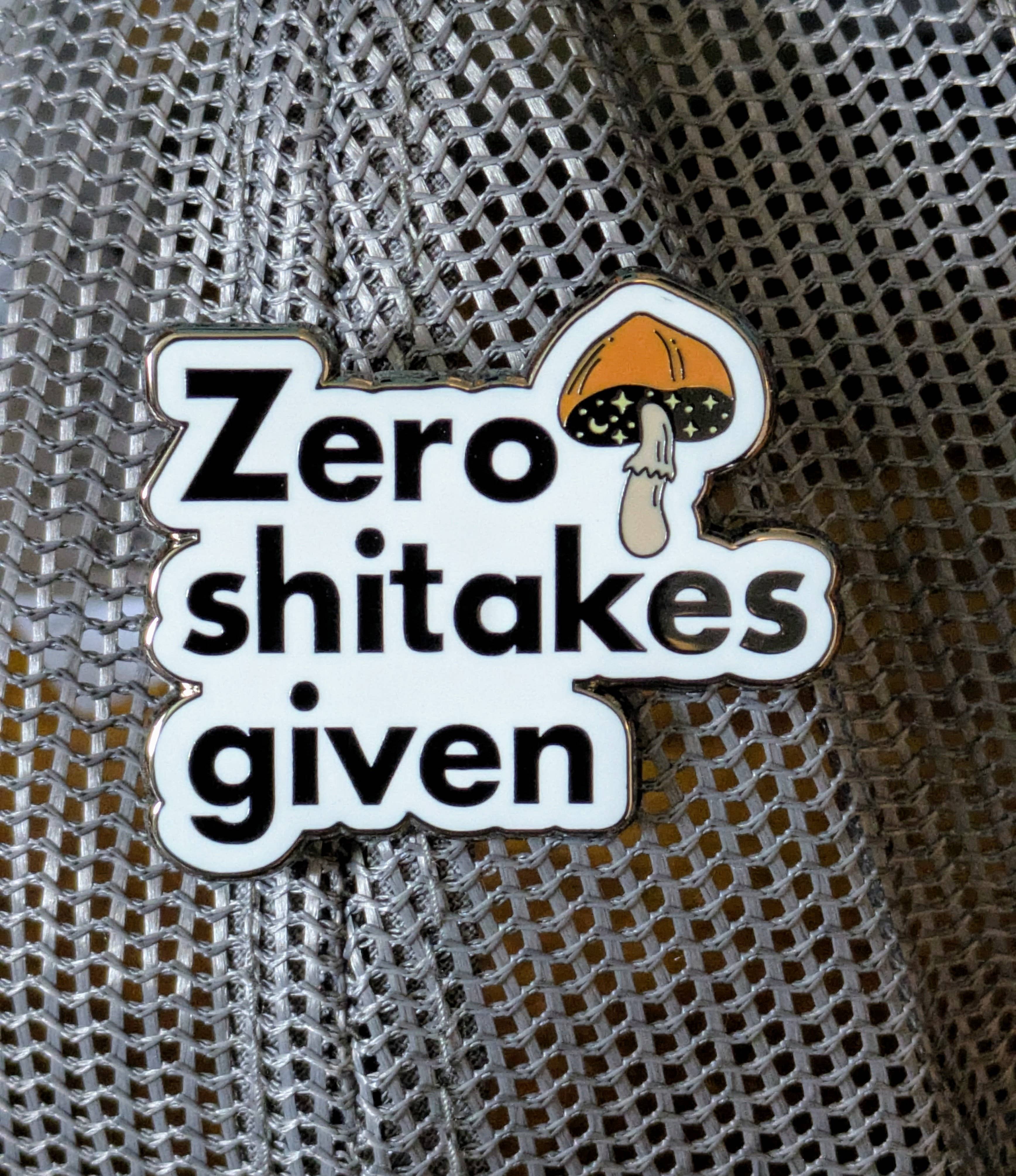 Zero Shitakes Given Mushroom Themed Enamel Pin - 1.5"